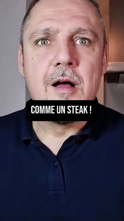 Comme un steak !