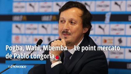 OM. Pogba, Wahi, Mbemba... Le point mercato  de Pablo Longoria