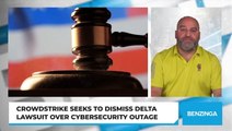 CrowdStrike Seeks To Dismiss Delta Lawsuit Over Cybersecurity Outage