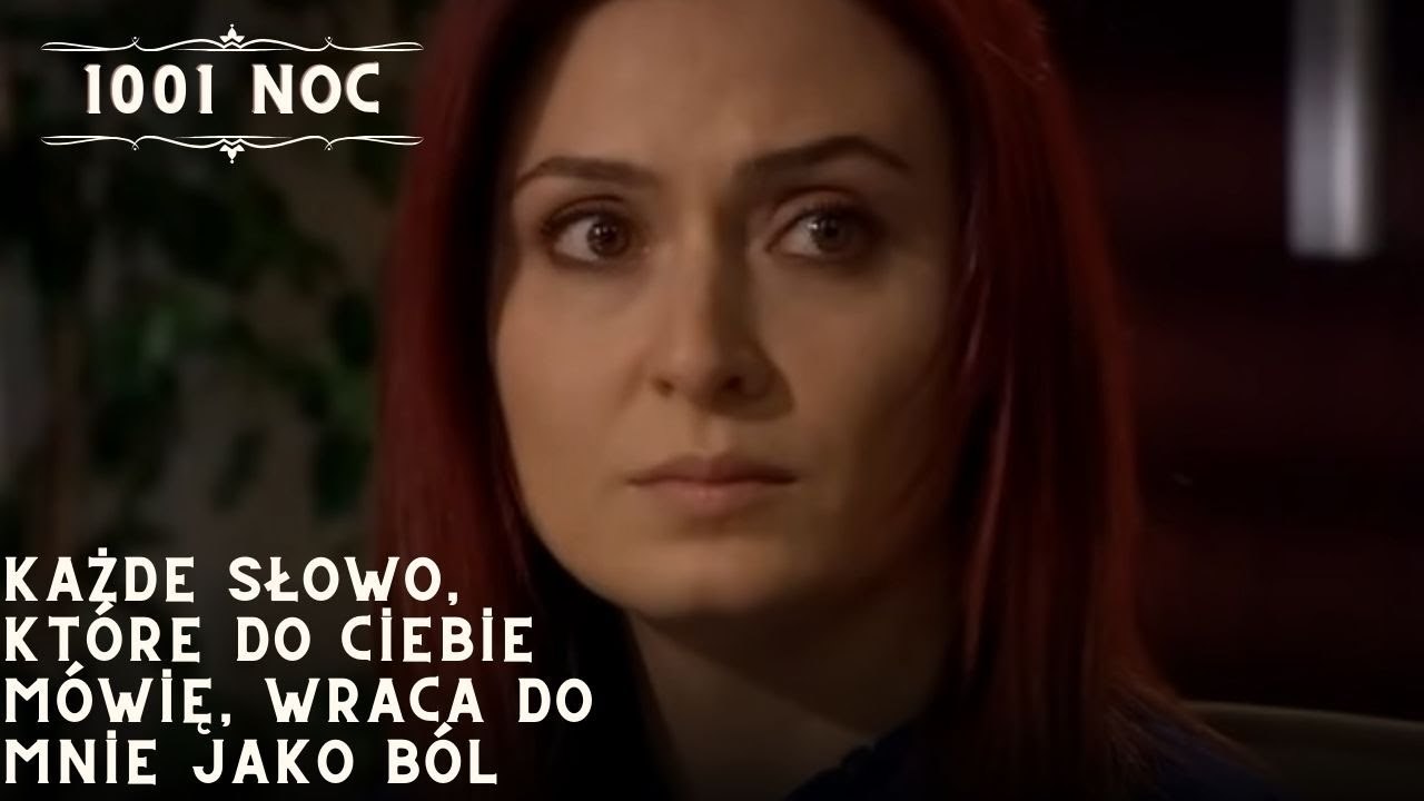 Każde słowo, które do Ciebie mówię, wraca do mnie jako ból| 1001 Noc - Odcinek 23