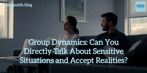 Group Dynamics: Can You Directly Talk About Sensitive Situations and Accept Realities?