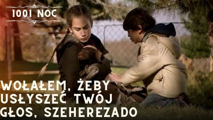 Wołałem, żeby usłyszeć twój głos, Szeherezado| 1001 Noc - Odcinek 23