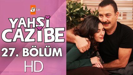 Yahşi Cazibe 27. Bölüm