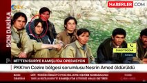 MİT'ten Suriye Kamışlı'da operasyon: Yayla Kızılkaya öldürüldü
