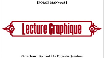 Forge MAN#028 - Lecture Graphique...