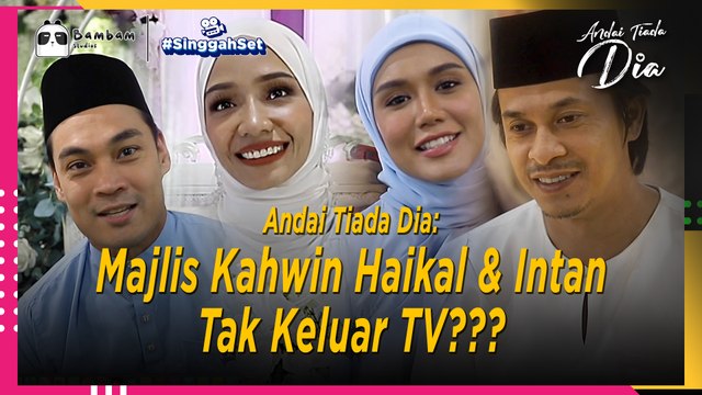 Majlis Kahwin Haikal & Intan Tak Keluar TV??? | Singgah Set