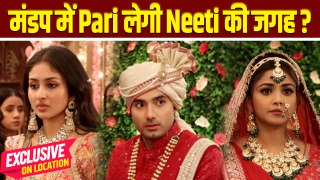 Parineeti On Location: Pari लेगी Neeti की जगह मंडप में, दुल्हन की होगी अदला बदली