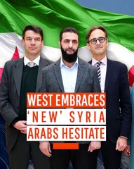 West Embraces ‘New’ Syria, Arabs Hesitate