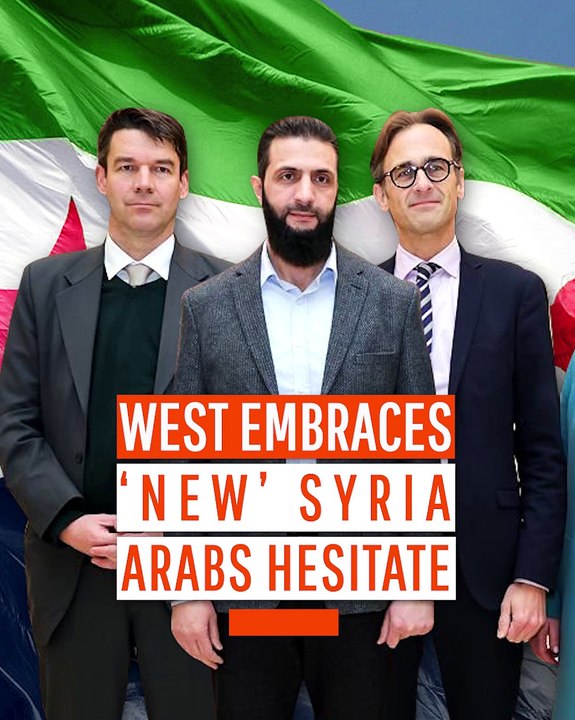 West Embraces ‘New’ Syria, Arabs Hesitate