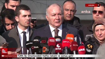 TÜRK-İŞ: Önümüzdeki hafta rakam ve sonuç gelir