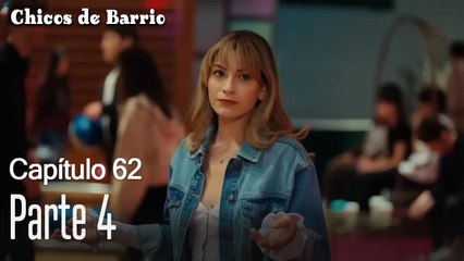Capítulo 62 Parte 4-Chicos de Barrio