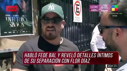 Fede Bal contó por qué se separó de Flor Díaz y abrió la puerta a un reencuentro