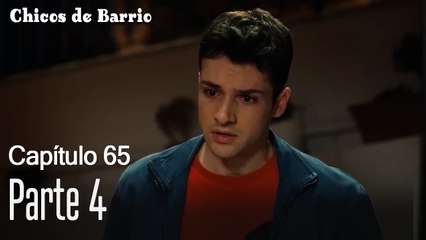 Capítulo 65 Parte 4-Chicos de Barrio