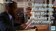 Bibliotherapy Tip- Adjusting Your Place in The Library To Find Comfort