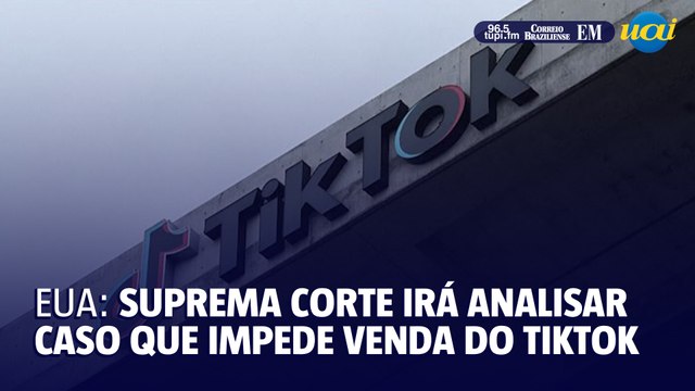 EUA: Suprema Corte vai analisar recurso do TikTok para evitar obrigação de venda da plataforma