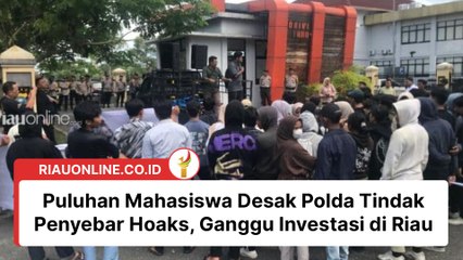 Puluhan Mahasiswa Desak Polda Tindak Penyebar Hoaks, Ganggu Investasi di Riau