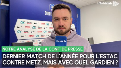 Dernier match de l'année 2024 pour l'Estac en Coupe de France contre Metz, mais avec quel gardien ?