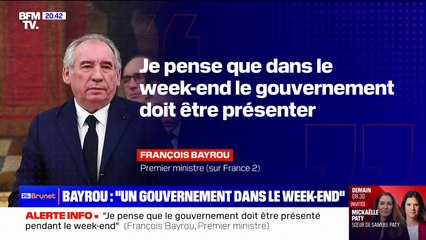 François Bayrou pense que le gouvernement doit être présenté "dans le week-end"