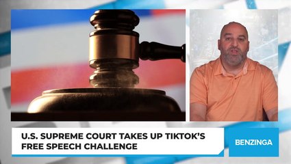 U.S. Supreme Court Takes Up TikTok’s Free Speech Challenge