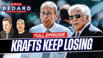 Robert Kraft's Losing Streak CONTINUES | Greg Bedard Patriots Podcast