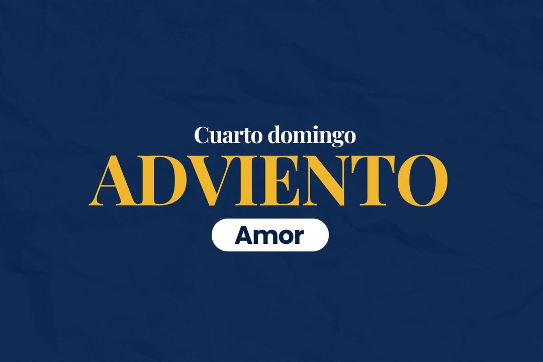 Cuarto domingo de Adviento: Amor