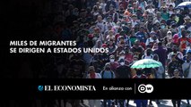 Miles de migrantes se dirigen a Estados Unidos