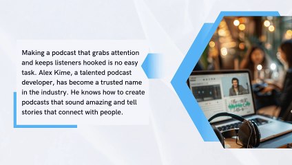 Why Alex Kime Is the Go-To Expert for Impactful Podcasting