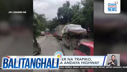 Bumper-to-bumper na trapiko, nararanasan sa Andaya highway | Balitanghali