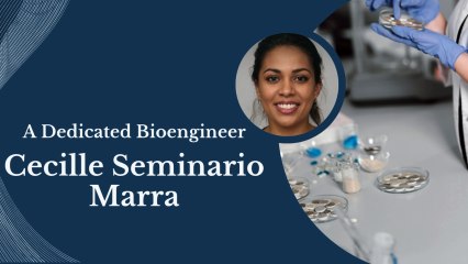 Cecille Seminario Marra - A Dedicated Bioengineer