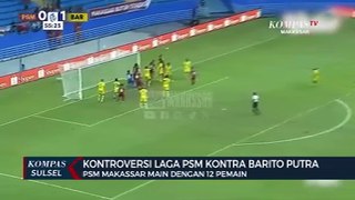 Kontroversi Laga PSM Kontra Barito Putra, PSM Makassar Main Dengan 12 Pemain