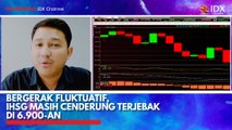 Bergerak Fluktuatif, IHSG Masih Cenderung Terjebak di 6.900-an