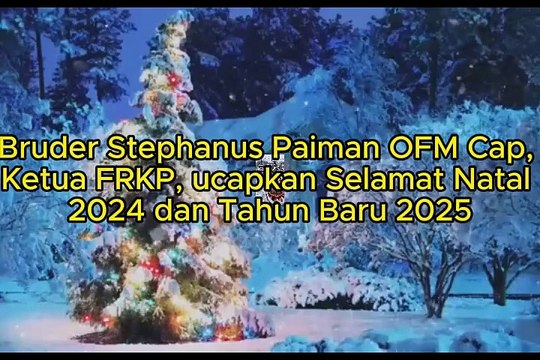 Bruder Stephanus Paiman OFM Cap, Ketua Forum Relawan Kemanusiaan Pontianak, Mengucapkan Selamat Natal 2024 dan Tahun Baru 2025