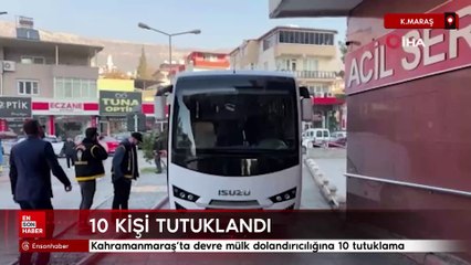 Kahramanmaraş'ta devre mülk dolandırıcılığına 10 tutuklama