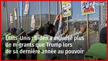 États-Unis : Biden a expulsé plus de migrants que Trump lors de sa dernière année au pouvoir