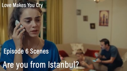 Are you from Istanbul? - Love Makes You Cry