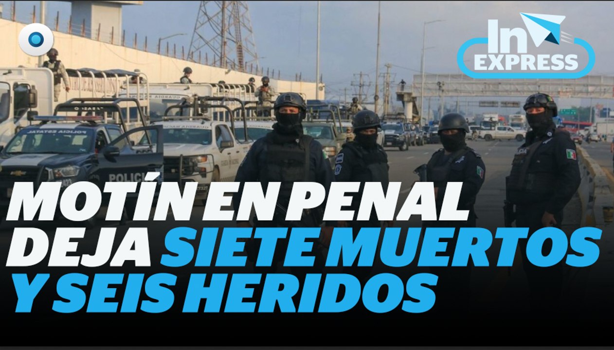 Motín en penal deja siete muertos y seis heridos I Reporte Indigo