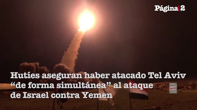 Hutíes dicen que atacaron Tel Aviv de forma simultánea a las acciones de Israel contra Yemen