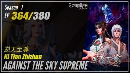 【Ni Tian Zhizhun】  Season 1 EP 364 - Against The Sky Supreme | Donghua 1080P