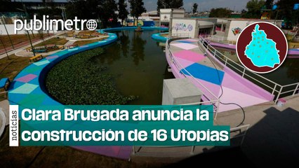 Clara Brugada anuncia la construcción de 16 Utopías para 2025 ¿en dónde se encuentran?