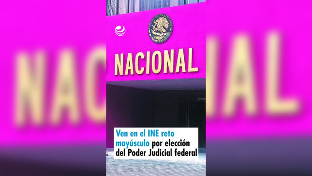 Ven en el INE reto mayúsculo por elección del Poder Judicial Federal