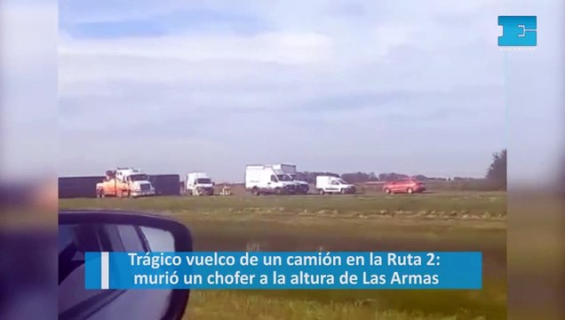 Trágico vuelco de un camión en la Ruta 2: murió un chofer a la altura de Las Armas