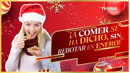 ¡Consejos para no subir de peso en navidad!