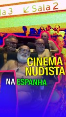 Os cinemas nud*stas abriram as portas pela primeira vez na Espanha
