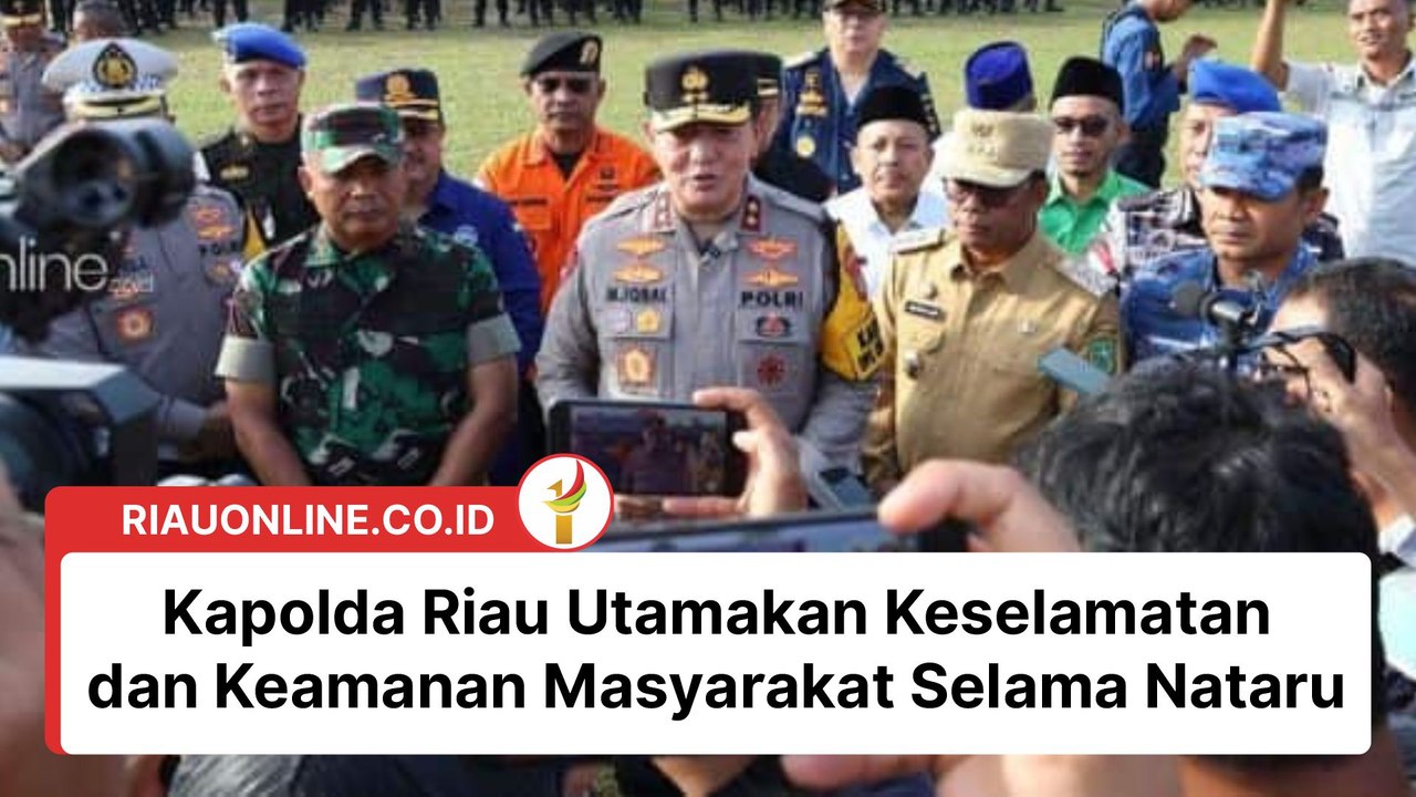 Kapolda Riau Utamakan Keselamatan dan Keamanan Masyarakat Selama Nataru
