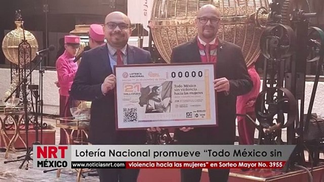 Lotería Nacional promueve “Todo México sin violencia hacia las mujeres” en Sorteo Mayor No. 3955
