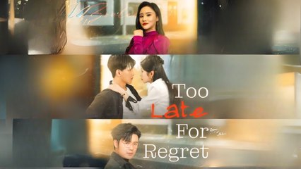 Too Late for Regret Chinese Drama