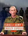 Israeli Army's Cruelty Exposed