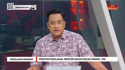 Prestasi kerajaan, menteri masih boleh dibaiki - PM