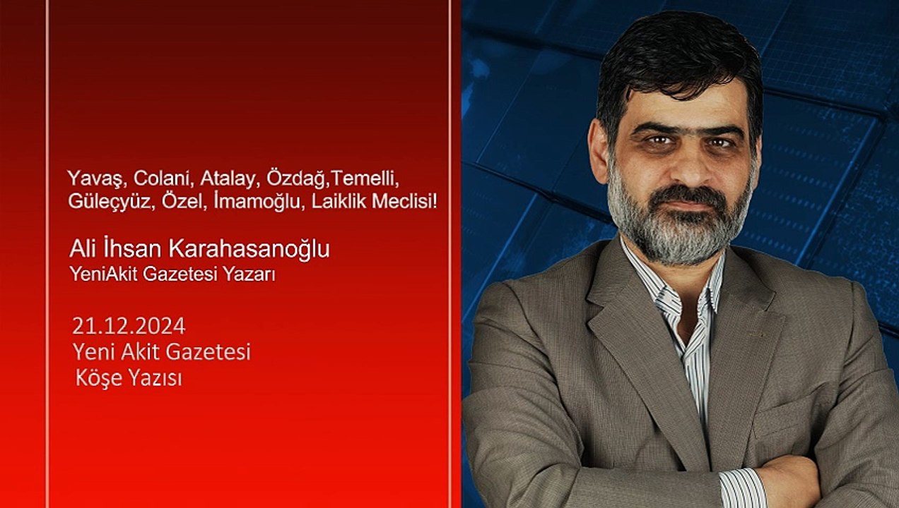 Ali Karahasanoğlu: Yavaş, Colani, Atalay, Özdağ, Temelli, Güleçyüz, Özel, İmamoğlu, Laiklik Meclisi!