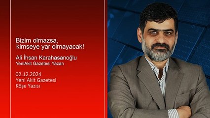 Ali Karahasanoğlu: Bizim olmazsa, kimseye yar olmayacak!